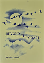 Load image into Gallery viewer, Beyond the Coast. Award winning collection of Poems by Marlene J. Bennetts.
